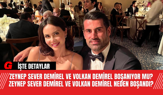 Zeynep Sever Demirel ve Volkan Demirel Boşanıyor Mu? Zeynep Sever Demirel ve Volkan Demirel Neden Boşandı?