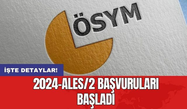 2024-ALES/2 başvuruları başladı