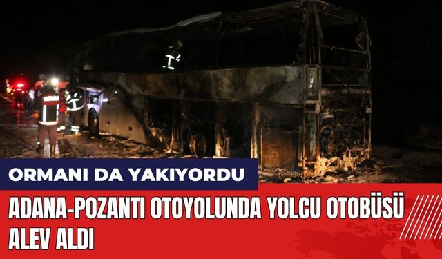 Adana-Pozantı otoyolunda yolcu otobüsü alev aldı