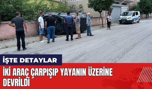 Adana'da iki araç çarpışıp yayanın üzerine devrildi