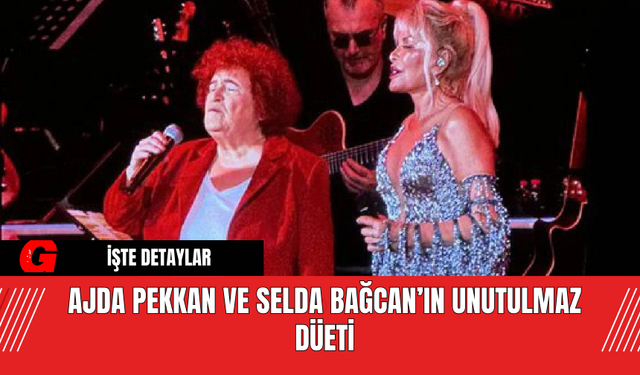 Ajda Pekkan ve Selda Bağcan’ın Unutulmaz Düeti