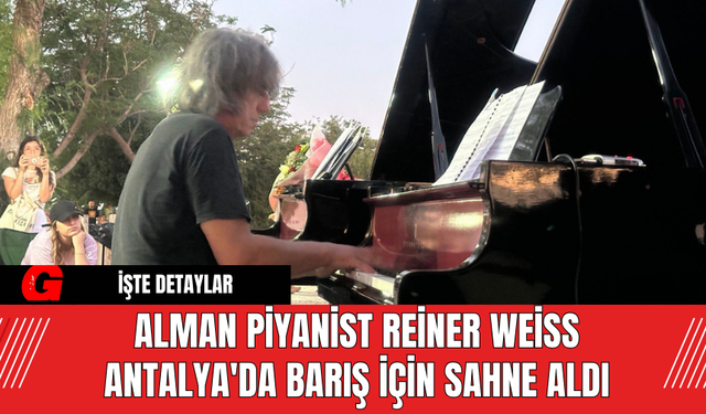 Alman Piyanist Reiner Weiss Antalya'da Barış İçin Sahne Aldı