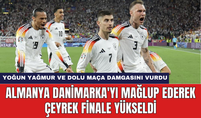 Almanya Danimarka'yı mağlup ederek çeyrek finale yükseldi