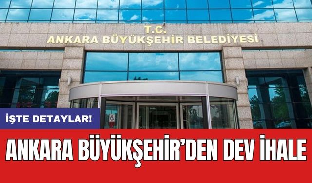 Ankara Büyükşehir’den dev ihale