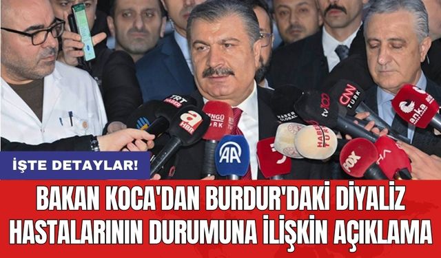 Bakan Koca'dan Burdur'daki diyaliz hastalarının durumuna ilişkin açıklama