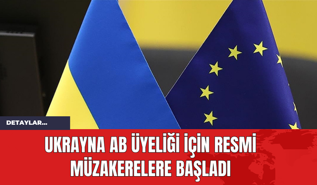 Ukrayna AB Üyeliği İçin Resmi Müzakerelere Başladı