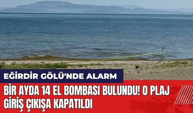 Bir ayda 14 el bombası bulundu! O plaj giriş çıkışa kapatıldı