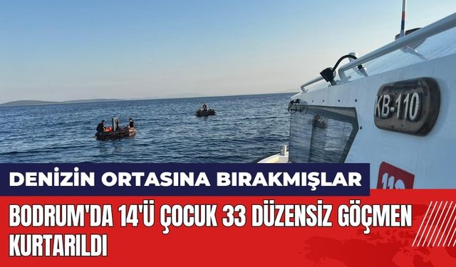 Bodrum'da 14'ü çocuk 33 düzensiz göçmen kurtarıldı