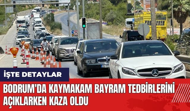 Bodrum'da kaymakam bayram tedbirlerini açıklarken kaza oldu