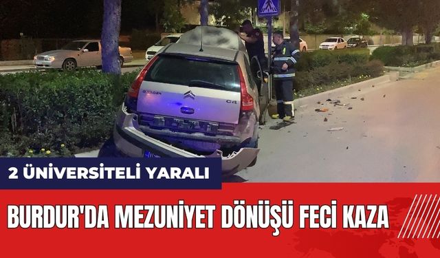 Burdur'da mezuniyet dönüşü feci kaza: 2 üniversiteli yaralı