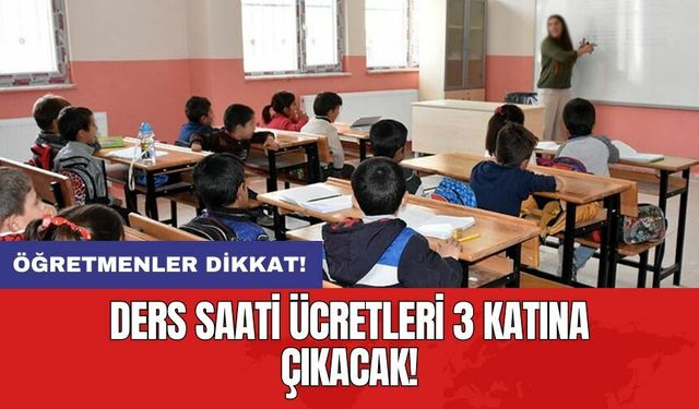 Ders saati ücretleri 3 katına çıkacak!