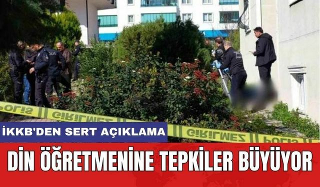 Din Öğretmenine Tepkiler Büyüyor! İKKB'den Sert Açıklama