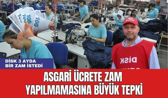 Asgari Ücrete Ara Zam Yapılmamasına Tepkiler Büyüyor! DİSK 3 Ayda Bir Zam İstedi