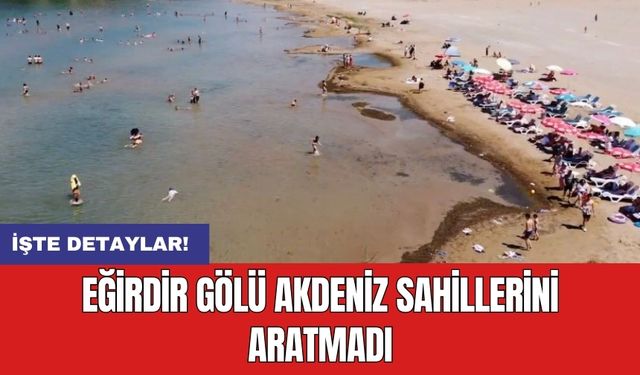 Eğirdir Gölü Akdeniz sahillerini aratmadı