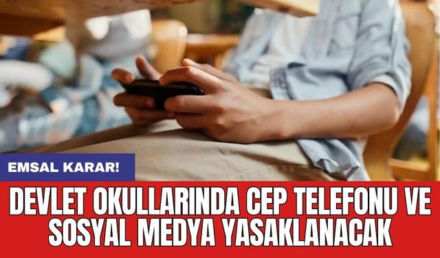 Emsal karar! Devlet okullarında cep telefonu ve sosyal medya yasaklanacak