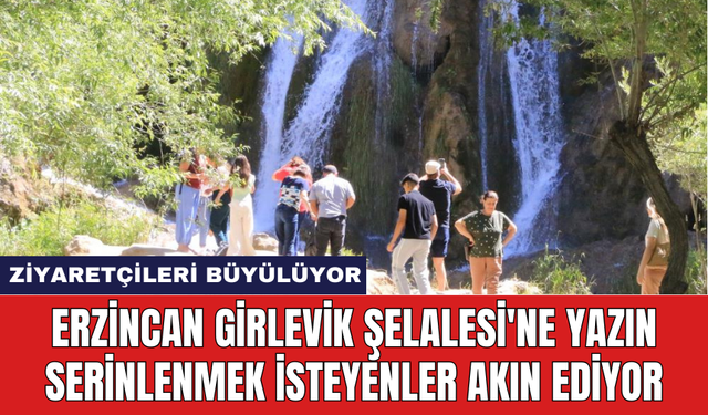 Erzincan Girlevik Şelalesi'ne yazın serinlenmek isteyenler akın ediyor