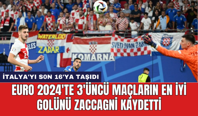 EURO 2024'te 3'üncü maçların en iyi golünü Zaccagni kaydetti