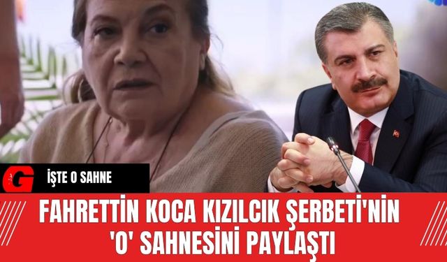 Fahrettin Koca Kızılcık Şerbeti'nin 'O' sahnesini paylaştı