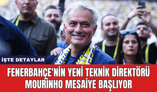 Fenerbahçe'nin yeni teknik direktörü Mourinho mesaiye başlıyor