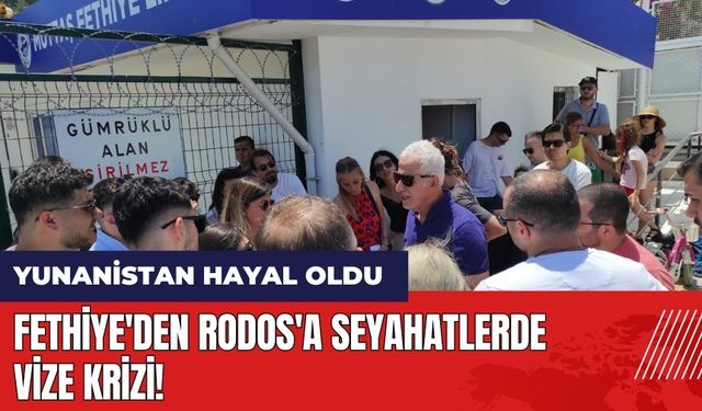 Fethiye'den Rodos'a seyahatlerde vize krizi!