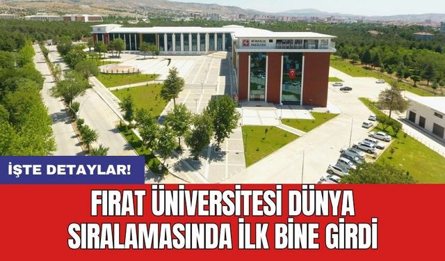 Fırat Üniversitesi dünya sıralamasında ilk bine girdi