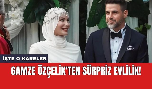 Gamze Özçelik'ten sürpriz evlilik!