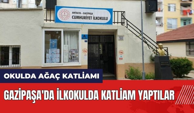 Gazipaşa'da ilkokulda katliam yaptılar