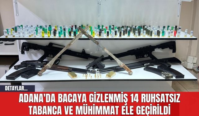 Adana'da Bacaya Gizlenmiş 14 Ruhsatsız Tabanca ve Mühimmat Ele Geçirildi