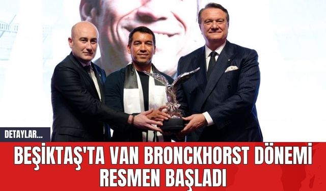 Beşiktaş'ta Van Bronckhorst Dönemi Resmen Başladı