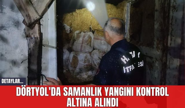 Dörtyol'da Samanlık Yangını Kontrol Altına Alındı