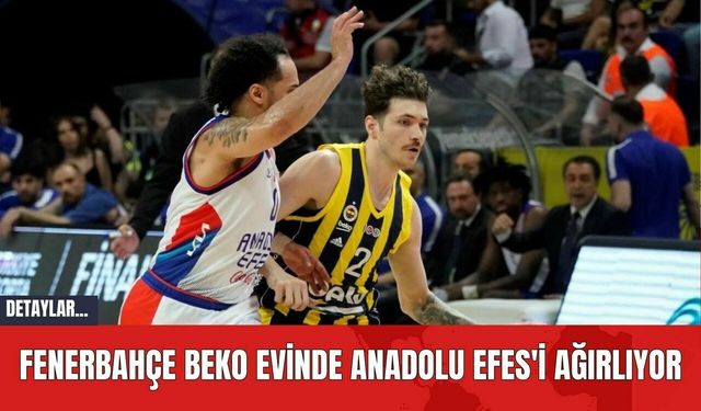 Fenerbahçe Beko Evinde Anadolu Efes'i Ağırlıyor