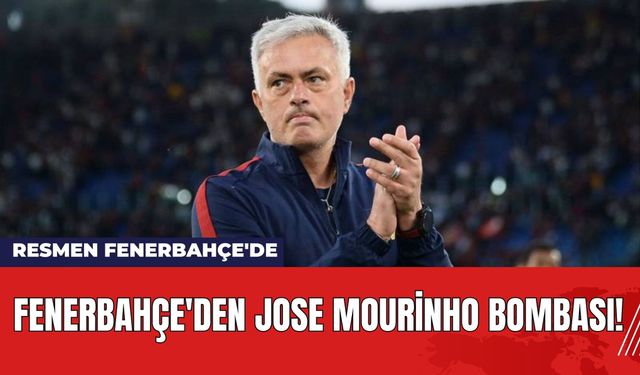 Fenerbahçe'den Jose Mourinho Bombası! Resmen Fenerbahçe'de