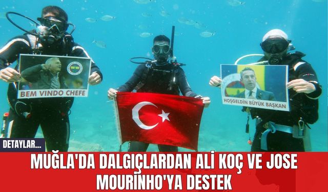 Muğla'da Dalgıçlardan Ali Koç ve Jose Mourinho'ya Destek