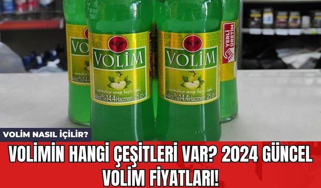 Volim Nasıl İçilir? Volimin Hangi Çeşitleri Var? 2024 Güncel Volim Fiyatları!