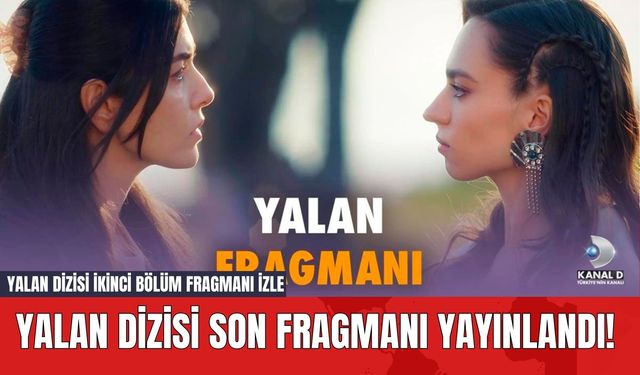 Yalan Dizisi Son Fragmanı Yayınlandı! Yalan Dizisi İkinci Bölüm Fragmanı İzle