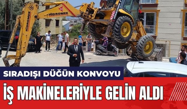 Hatay Antakya'da iş makineleriyle gelin aldı