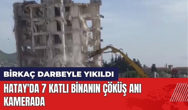 Hatay'da 7 katlı binanın çöküş anı kamerada