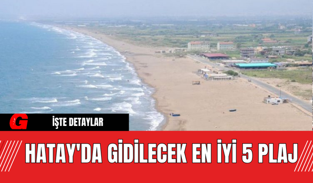 Hatay'da Gidilecek En İyi 5 Plaj