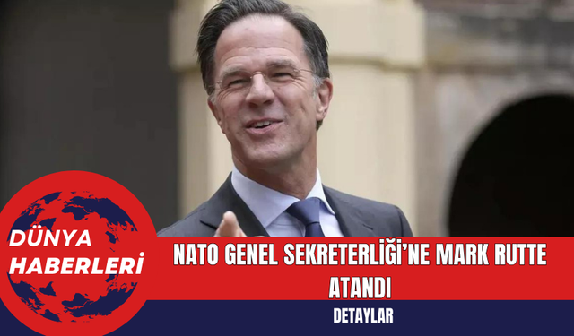 NATO Genel Sekreterliği’ne Mark Rutte Atandı