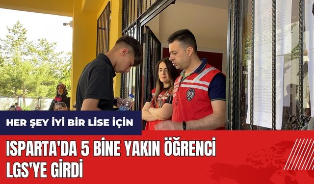 Isparta'da 5 bine yakın öğrenci LGS'ye girdi