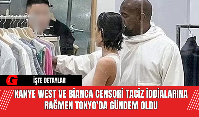 Kanye West ve Bianca Censori Taciz İddialarına Rağmen Tokyo’da Gündem Oldu
