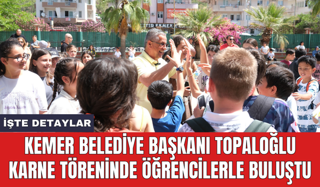 Kemer Belediye Başkanı Topaloğlu karne töreninde öğrencilerle buluştu