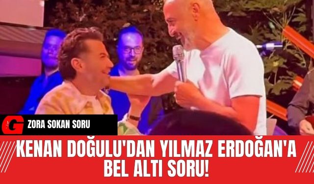 Kenan Doğulu'dan Yılmaz Erdoğan'a bel altı soru!