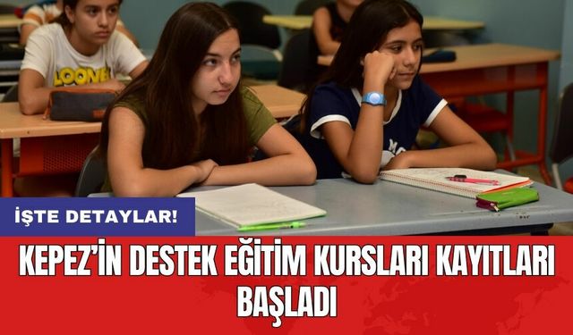 Kepez’in destek eğitim kursları kayıtları başladı