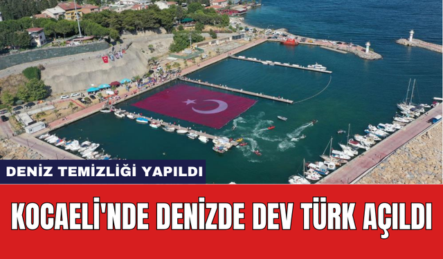 Kocaeli'nde denizde dev Türk açıldı