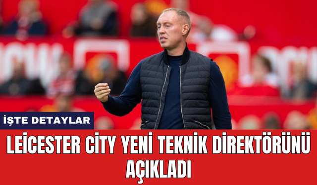 Leicester City yeni teknik direktörünü açıkladı