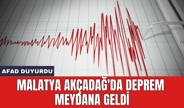 Malatya Akçadağ'da deprem meydana geldi