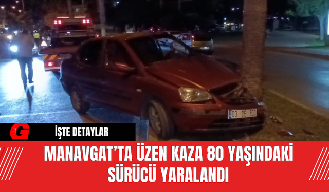 Manavgat’ta Üzen Kaza 80 Yaşındaki Sürücü Yaralandı