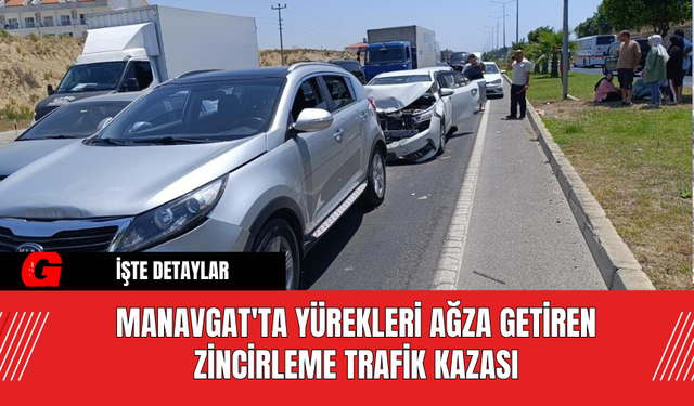 Manavgat'ta Yürekleri Ağza Getiren Zincirleme Trafik Kazası