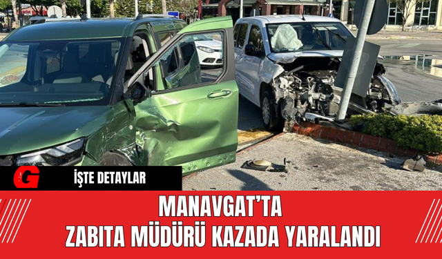 Manavgat’ta  Zabıta Müdürü Kazada Yaralandı